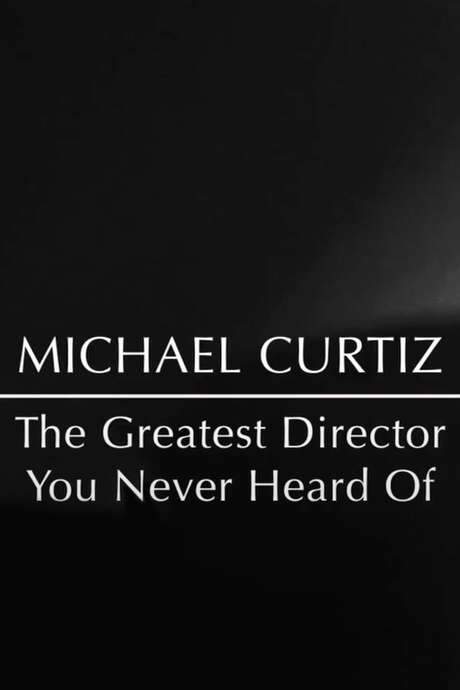 Michael Curtiz: The Greatest Director You Never Heard Of